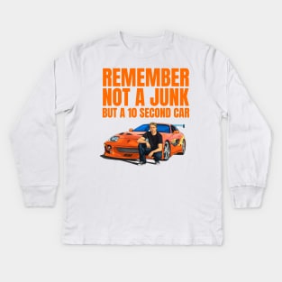 Remember not a junk but a 10 second car ( Fast and furious Supra ) Kids Long Sleeve T-Shirt